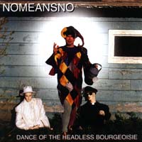 NoMeansNo - Dance of the Headless Bourgeoisie